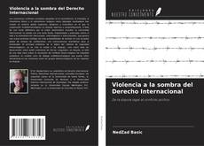 Copertina di Violencia a la sombra del Derecho Internacional