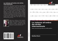 Borítókép a  La violenza all'ombra del diritto internazionale - hoz