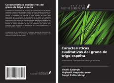 Couverture de Características cualitativas del grano de trigo espelta