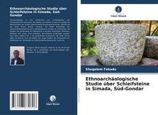 Capa do livro de Ethnoarchäologische Studie über Schleifsteine in Simada, Süd-Gondar 