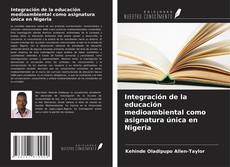 Couverture de Integración de la educación medioambiental como asignatura única en Nigeria