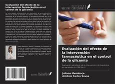 Couverture de Evaluación del efecto de la intervención farmacéutica en el control de la glicemia