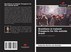 Couverture de Brazilians in Ireland: Prospects for life outside Brazil