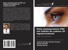 Bookcover of Dolor postoperatorio PRK con fosfato de codeína 30 mg/paracetamol