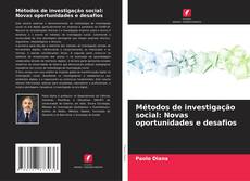Bookcover of Métodos de investigação social: Novas oportunidades e desafios