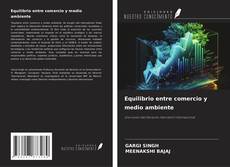 Bookcover of Equilibrio entre comercio y medio ambiente