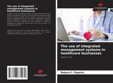 Capa do livro de The use of integrated management systems in healthcare businesses 