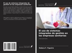 Bookcover of El uso de sistemas integrados de gestión en las empresas sanitarias