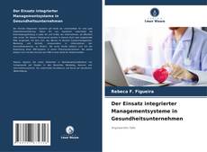 Обложка Der Einsatz integrierter Managementsysteme in Gesundheitsunternehmen