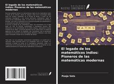 Bookcover of El legado de los matemáticos indios: Pioneros de las matemáticas modernas