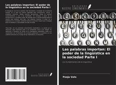 Couverture de Las palabras importan: El poder de la lingüística en la sociedad Parte I