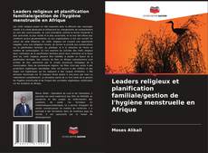 Leaders religieux et planification familiale/gestion de l'hygiène menstruelle en Afrique kitap kapağı