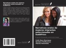 Couverture de Narrativas orales de mujeres migrantes seleccionadas en Sudáfrica: