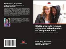 Capa do livro de Récits oraux de femmes migrantes sélectionnées en Afrique du Sud : 