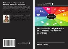 Bookcover of Personas de origen indio en Zambia: los héroes anónimos