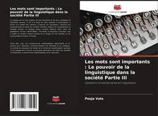 Capa do livro de Les mots sont importants : Le pouvoir de la linguistique dans la société Partie III 