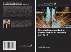 Couverture de Revolución algorítmica: Redefiniendo el mañana con la IA