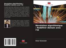 Capa do livro de Révolution algorithmique : Redéfinir demain avec l'IA 