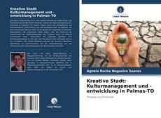 Capa do livro de Kreative Stadt: Kulturmanagement und -entwicklung in Palmas-TO 