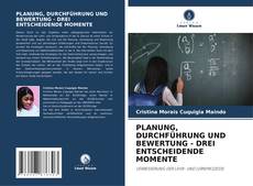 Capa do livro de PLANUNG, DURCHFÜHRUNG UND BEWERTUNG - DREI ENTSCHEIDENDE MOMENTE 