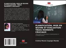 PLANIFICATION, MISE EN ŒUVRE ET ÉVALUATION - TROIS MOMENTS CRUCIAUX kitap kapağı