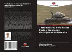 Testudines du nord-est de l'Inde : taxonomie classique et moléculaire kitap kapağı