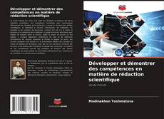 Capa do livro de Développer et démontrer des compétences en matière de rédaction scientifique 