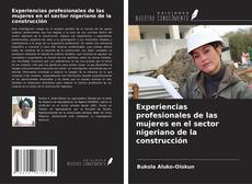 Couverture de Experiencias profesionales de las mujeres en el sector nigeriano de la construcción