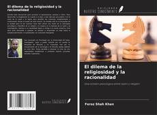 Couverture de El dilema de la religiosidad y la racionalidad