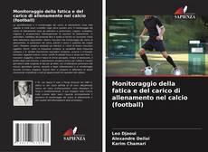 Buchcover von Monitoraggio della fatica e del carico di allenamento nel calcio (football)