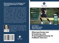 Capa do livro de Überwachung von Ermüdung und Trainingsbelastung im Fußball (Soccer) 