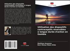 Обложка Utilisation des dispositifs contraceptifs réversibles à longue durée d'action en Gambie