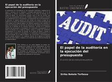 Couverture de El papel de la auditoría en la ejecución del presupuesto