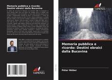 Buchcover von Memoria pubblica e ricordo: Destini ebraici dalla Bucovina