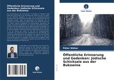 Capa do livro de Öffentliche Erinnerung und Gedenken: Jüdische Schicksale aus der Bukowina 