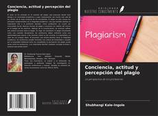 Bookcover of Conciencia, actitud y percepción del plagio