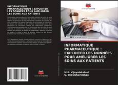 Capa do livro de INFORMATIQUE PHARMACEUTIQUE : EXPLOITER LES DONNÉES POUR AMÉLIORER LES SOINS AUX PATIENTS 