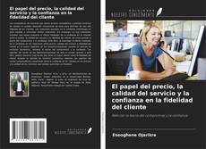 Couverture de El papel del precio, la calidad del servicio y la confianza en la fidelidad del cliente