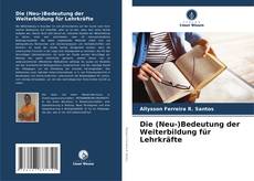 Capa do livro de Die (Neu-)Bedeutung der Weiterbildung für Lehrkräfte 