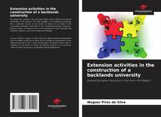 Couverture de Extension activities in the construction of a backlands university