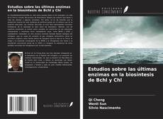 Couverture de Estudios sobre las últimas enzimas en la biosíntesis de Bchl y Chl