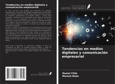 Couverture de Tendencias en medios digitales y comunicación empresarial