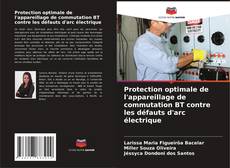 Capa do livro de Protection optimale de l'appareillage de commutation BT contre les défauts d'arc électrique 