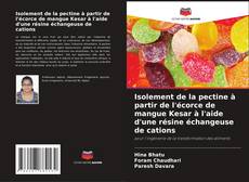 Isolement de la pectine à partir de l'écorce de mangue Kesar à l'aide d'une résine échangeuse de cations kitap kapağı