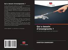 Capa do livro de Qui a besoin d'enseignants ? 