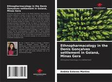 Couverture de Ethnopharmacology in the Denis Gonçalves settlement in Goianá, Minas Gera