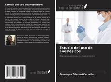 Couverture de Estudio del uso de anestésicos