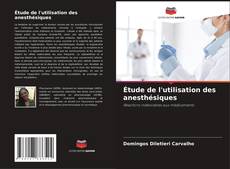 Étude de l'utilisation des anesthésiques kitap kapağı