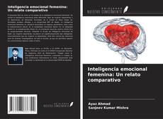 Couverture de Inteligencia emocional femenina: Un relato comparativo