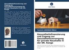 Borítókép a  Gesundheitsfinanzierung und Zugang zur Gesundheitsversorgung für private Haushalte in der DR. Kongo - hoz